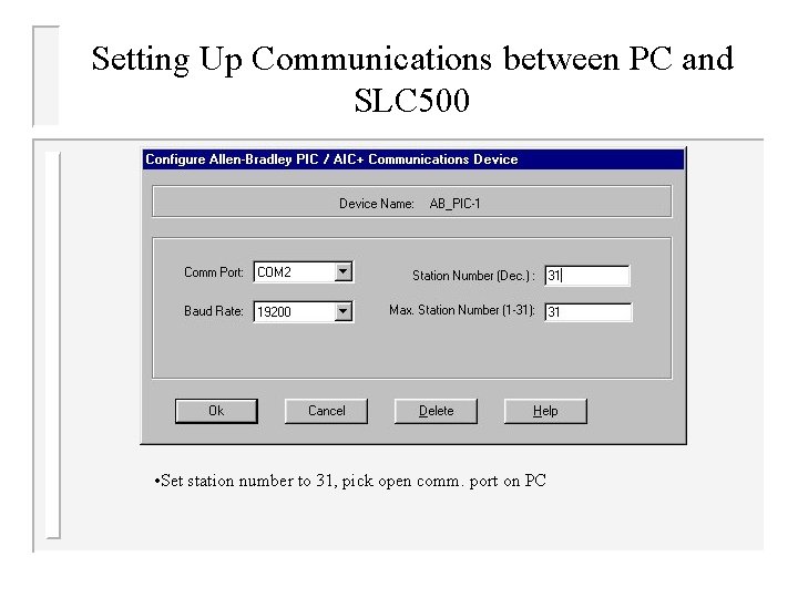 Setting Up Communications between PC and SLC 500 • Set station number to 31,