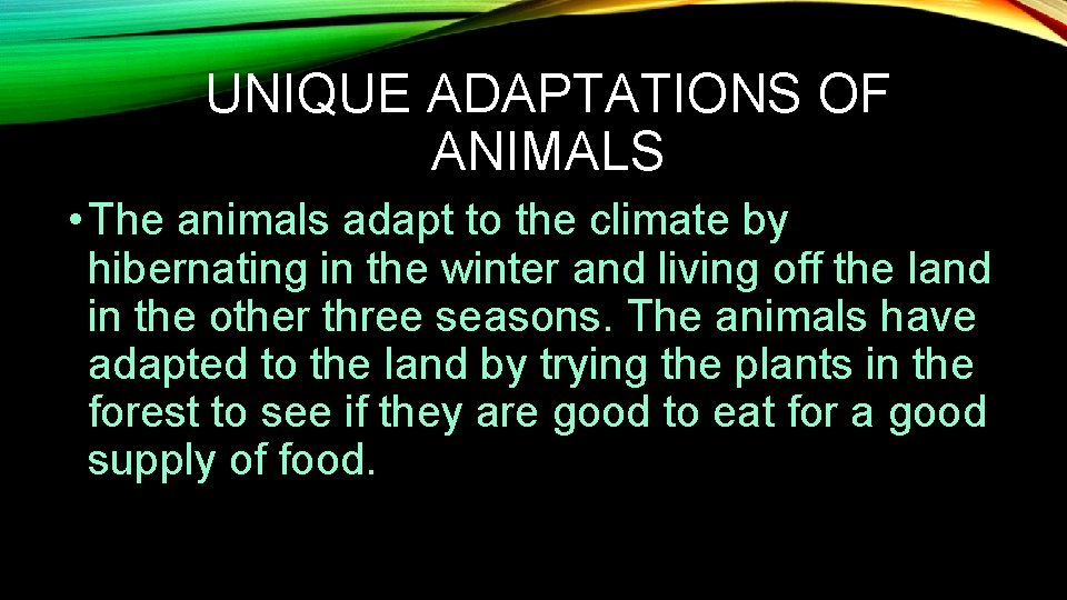 UNIQUE ADAPTATIONS OF ANIMALS • The animals adapt to the climate by hibernating in