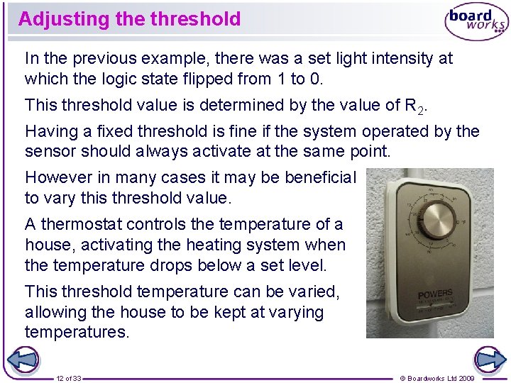 Adjusting the threshold In the previous example, there was a set light intensity at Adjusting the threshold In the previous example, there was a set light intensity at