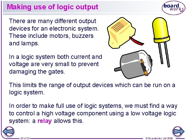 Making use of logic output There are many different output devices for an electronic Making use of logic output There are many different output devices for an electronic