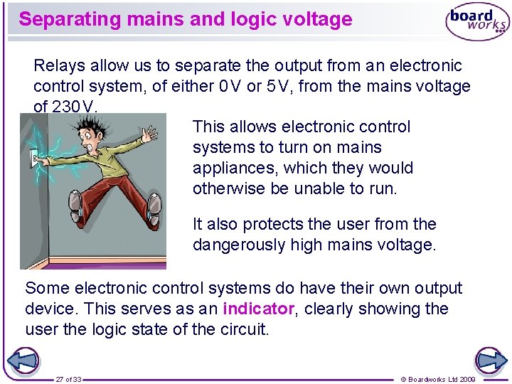 Separating mains and logic voltage Relays allow us to separate the output from an Separating mains and logic voltage Relays allow us to separate the output from an