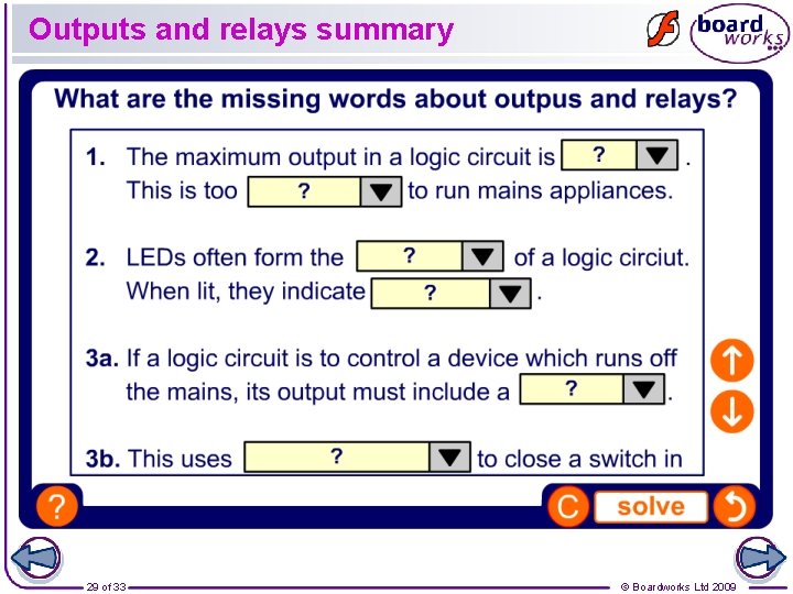 Outputs and relays summary 29 of 33 © Boardworks Ltd 2009 Outputs and relays summary 29 of 33 © Boardworks Ltd 2009