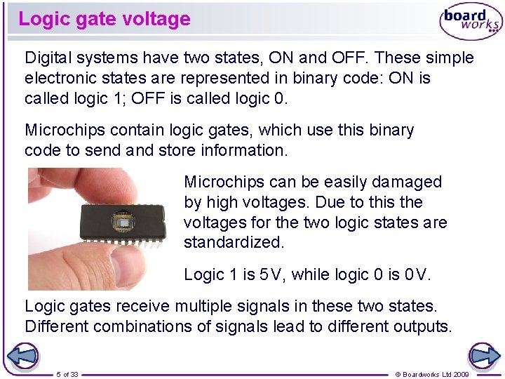 Logic gate voltage Digital systems have two states, ON and OFF. These simple electronic Logic gate voltage Digital systems have two states, ON and OFF. These simple electronic