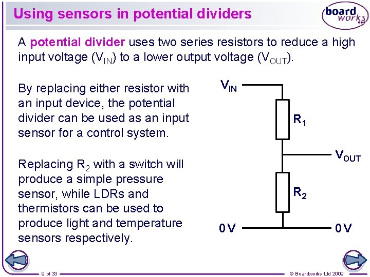 Using sensors in potential dividers A potential divider uses two series resistors to reduce Using sensors in potential dividers A potential divider uses two series resistors to reduce