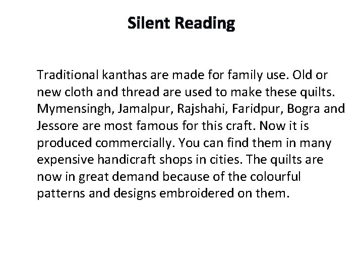 Silent Reading Traditional kanthas are made for family use. Old or new cloth and