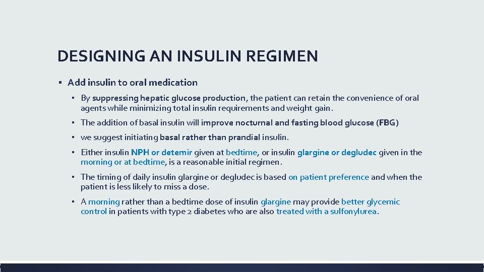 DESIGNING AN INSULIN REGIMEN ▪ Add insulin to oral medication ▪ By suppressing hepatic