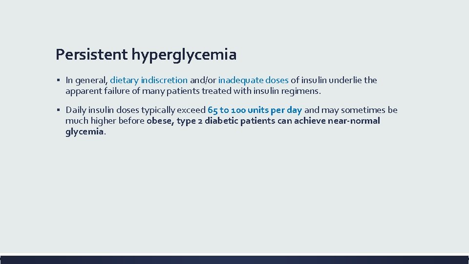 Persistent hyperglycemia ▪ In general, dietary indiscretion and/or inadequate doses of insulin underlie the