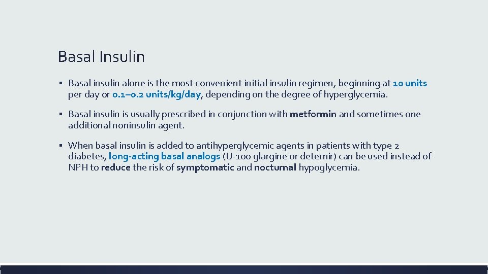 Basal Insulin ▪ Basal insulin alone is the most convenient initial insulin regimen, beginning