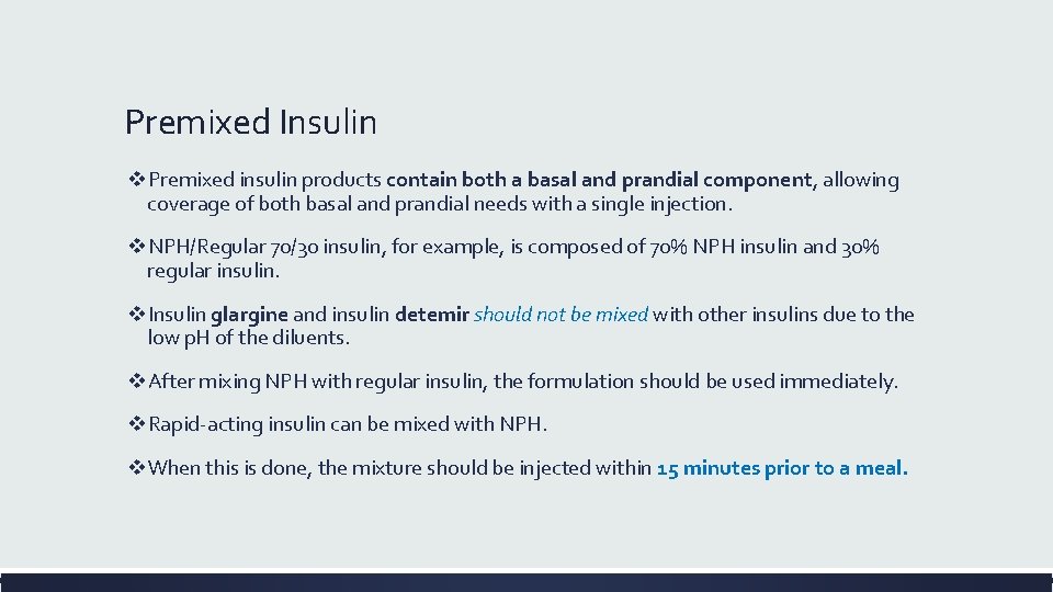 Premixed Insulin v. Premixed insulin products contain both a basal and prandial component, allowing