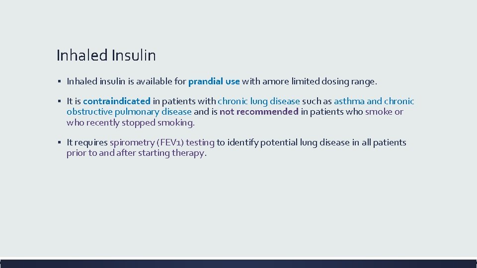 Inhaled Insulin ▪ Inhaled insulin is available for prandial use with amore limited dosing