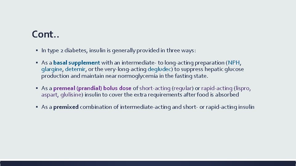Cont. . ▪ In type 2 diabetes, insulin is generally provided in three ways: