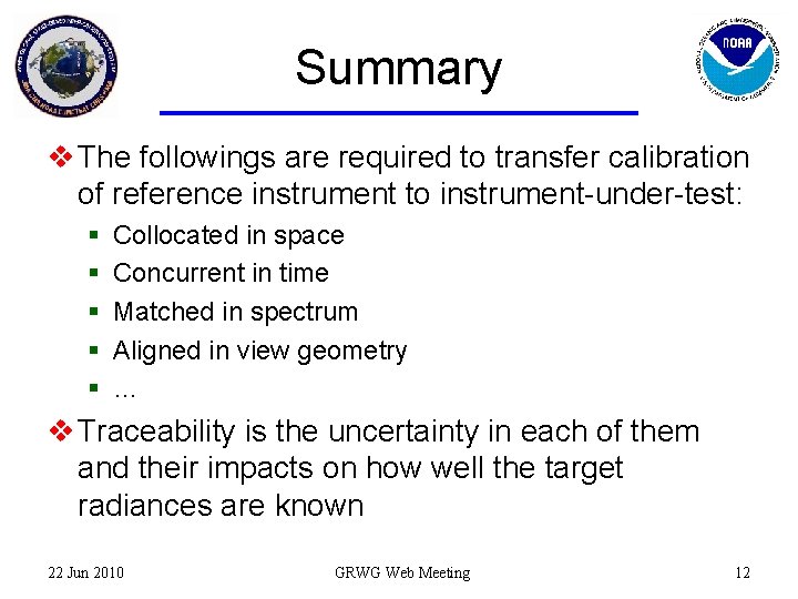 Summary v The followings are required to transfer calibration of reference instrument to instrument-under-test: