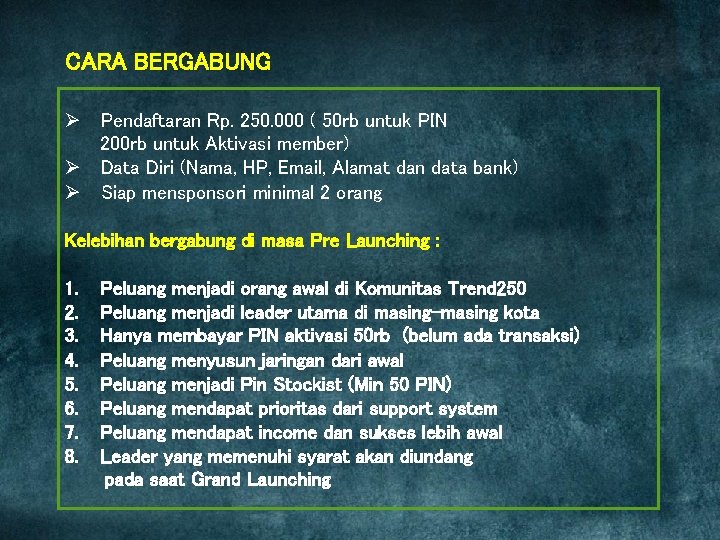 CARA BERGABUNG Ø Pendaftaran Rp. 250. 000 ( 50 rb untuk PIN 200 rb