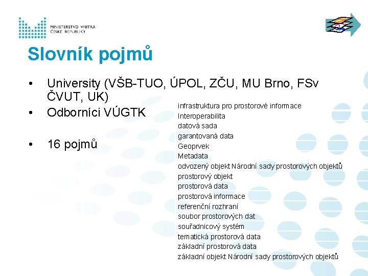 Slovník pojmů • • • University (VŠB-TUO, ÚPOL, ZČU, MU Brno, FSv ČVUT, UK)