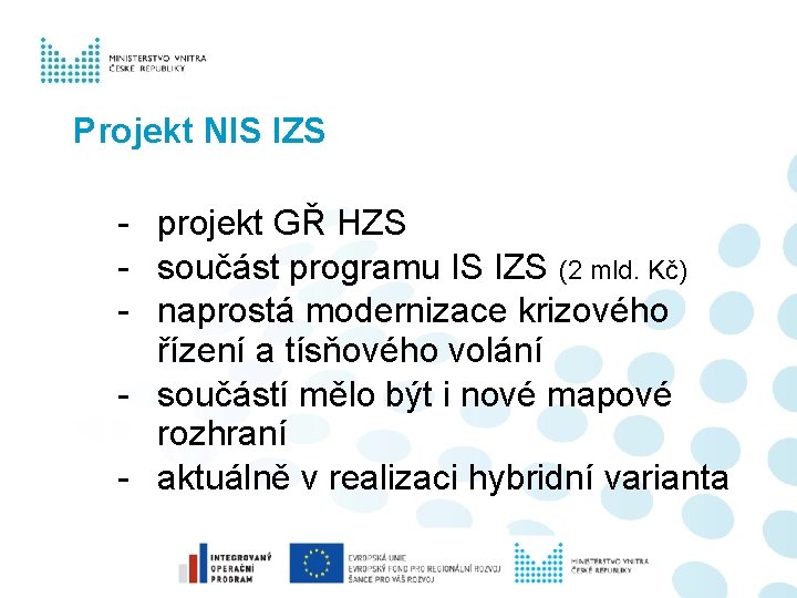 Projekt NIS IZS - projekt GŘ HZS - součást programu IS IZS (2 mld.