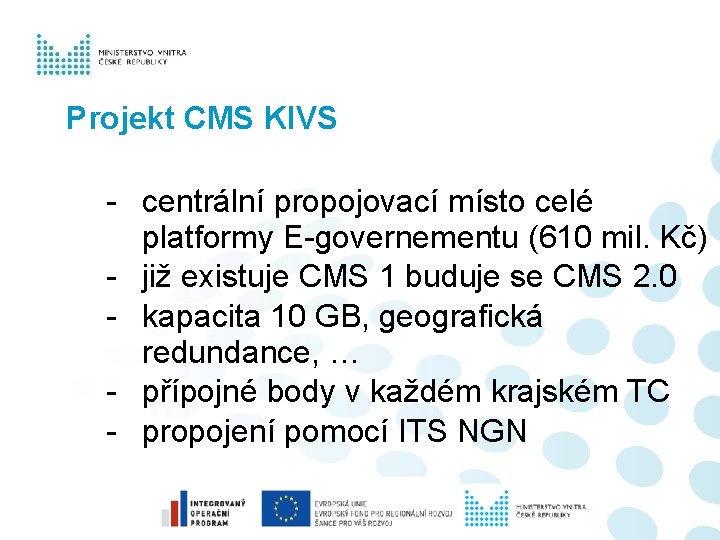 Projekt CMS KIVS - centrální propojovací místo celé platformy E-governementu (610 mil. Kč) -