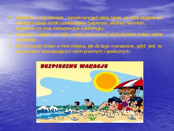  • Wiedziały o zagrożeniach i konsekwencjach jakie niesie za sobą sięganie po •