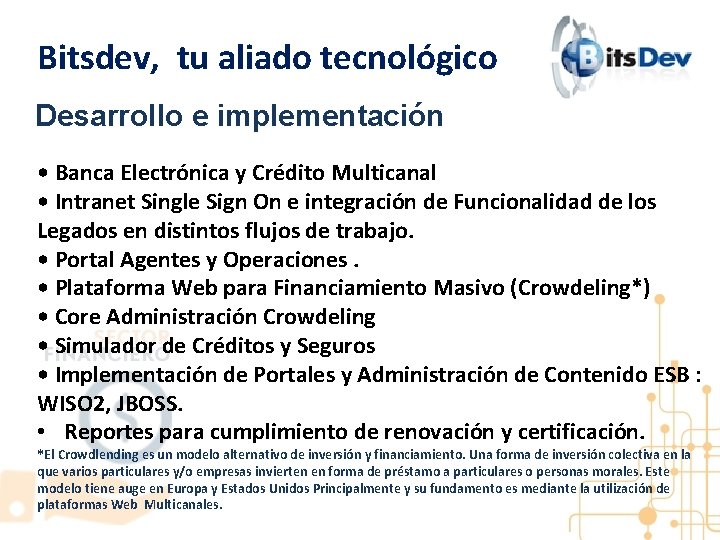 Bitsdev, tu aliado tecnológico Desarrollo e implementación • Banca Electrónica y Crédito Multicanal •