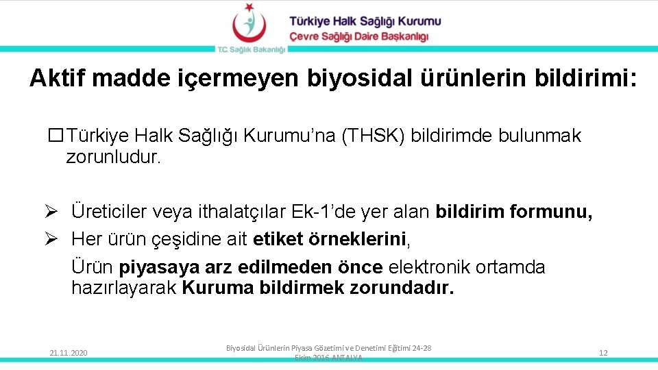 Aktif madde içermeyen biyosidal ürünlerin bildirimi: � Türkiye Halk Sağlığı Kurumu’na (THSK) bildirimde bulunmak