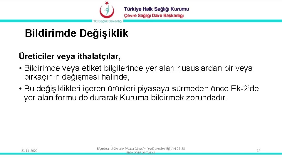 Bildirimde Değişiklik Üreticiler veya ithalatçılar, • Bildirimde veya etiket bilgilerinde yer alan hususlardan bir