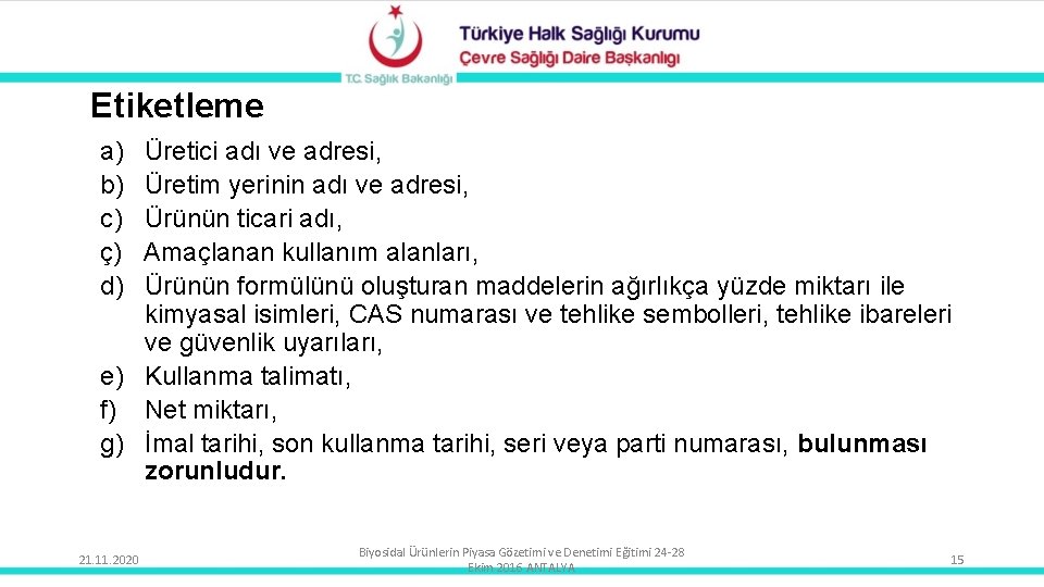 Etiketleme a) b) c) ç) d) Üretici adı ve adresi, Üretim yerinin adı ve