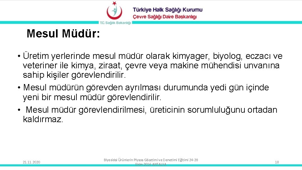 Mesul Müdür: • Üretim yerlerinde mesul müdür olarak kimyager, biyolog, eczacı ve veteriner ile