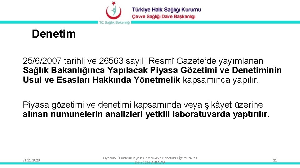 Denetim 25/6/2007 tarihli ve 26563 sayılı Resmî Gazete’de yayımlanan Sağlık Bakanlığınca Yapılacak Piyasa Gözetimi