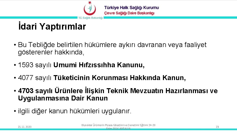 İdari Yaptırımlar • Bu Tebliğde belirtilen hükümlere aykırı davranan veya faaliyet gösterenler hakkında, •