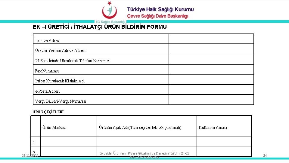 EK –I ÜRETİCİ / İTHALATÇI ÜRÜN BİLDİRİM FORMU İsmi ve Adresi Üretim Yerinin Adı