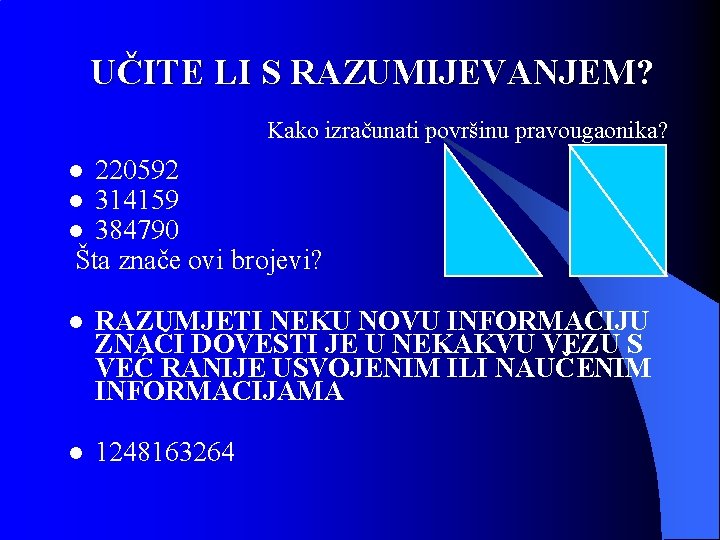 UČITE LI S RAZUMIJEVANJEM? Kako izračunati površinu pravougaonika? 220592 314159 384790 Šta znače ovi