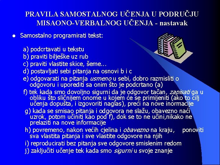 PRAVILA SAMOSTALNOG UČENJA U PODRUČJU MISAONO-VERBALNOG UČENJA - nastavak l Samostalno programirati tekst: a)