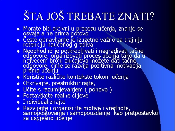 ŠTA JOŠ TREBATE ZNATI? l l l l l Morate biti aktivni u procesu