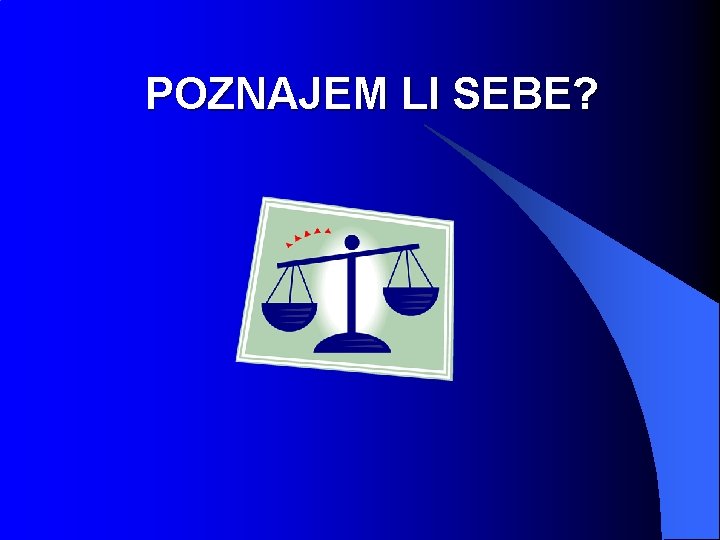 POZNAJEM LI SEBE? 