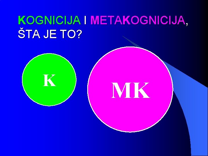 KOGNICIJA I METAKOGNICIJA, ŠTA JE TO? K MK 