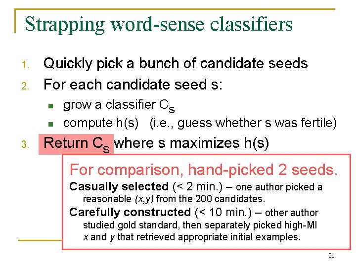 Strapping word-sense classifiers 1. 2. Quickly pick a bunch of candidate seeds For each