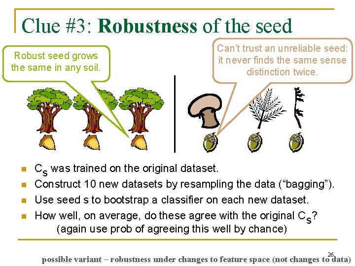 Clue #3: Robustness of the seed Robust seed grows the same in any soil.