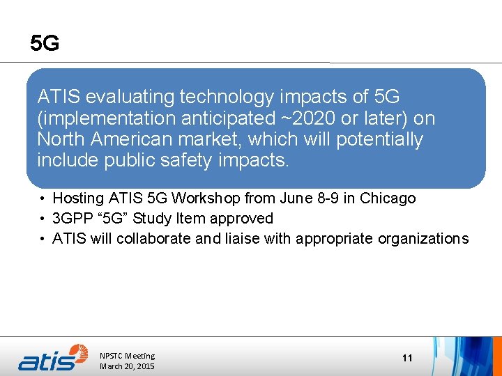 5 G ATIS evaluating technology impacts of 5 G (implementation anticipated ~2020 or later)