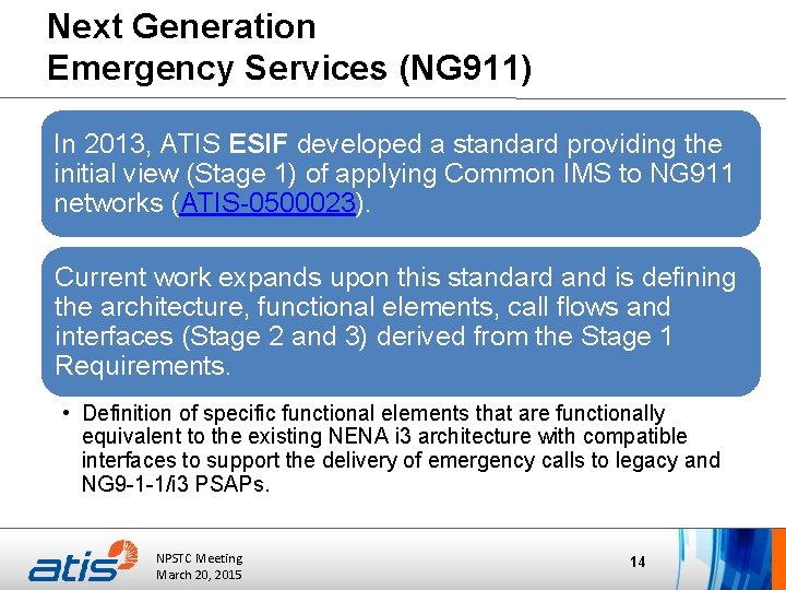 Next Generation Emergency Services (NG 911) In 2013, ATIS ESIF developed a standard providing