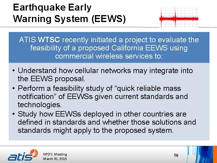 Earthquake Early Warning System (EEWS) ATIS WTSC recently initiated a project to evaluate the