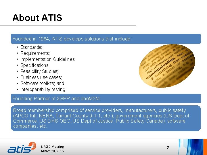 About ATIS Founded in 1984, ATIS develops solutions that include: • • Standards; Requirements;