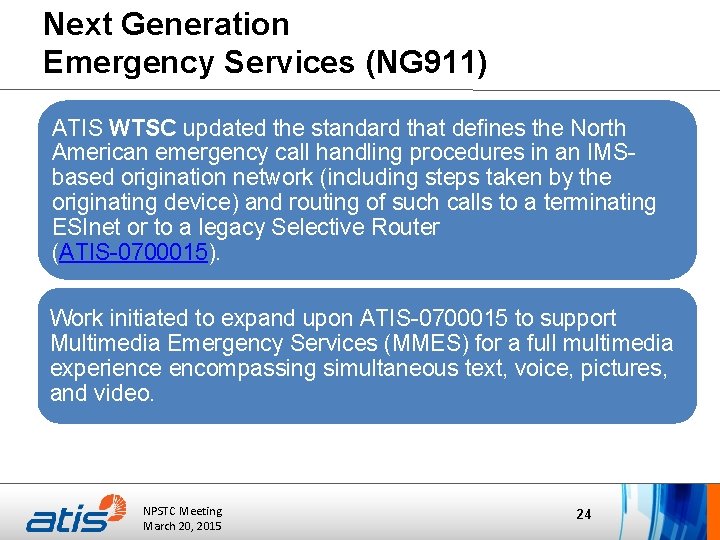 Next Generation Emergency Services (NG 911) ATIS WTSC updated the standard that defines the