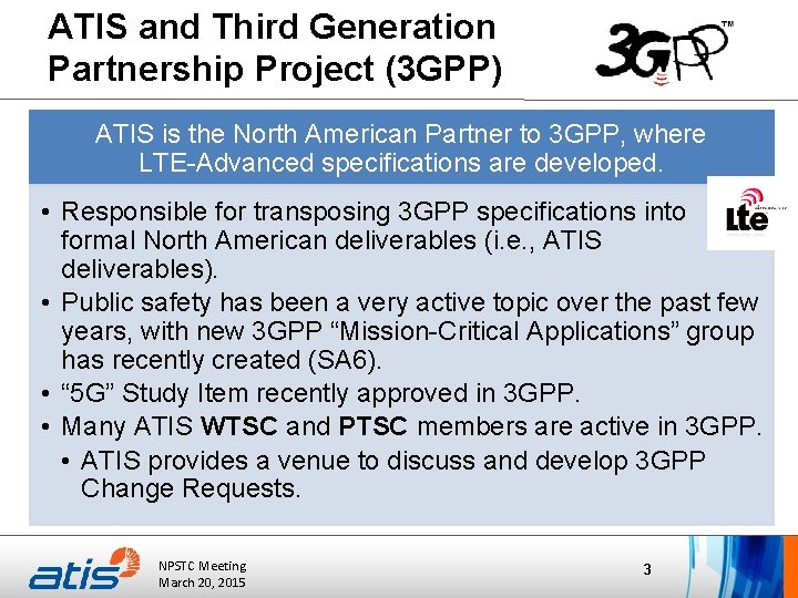 ATIS and Third Generation Partnership Project (3 GPP) ATIS is the North American Partner