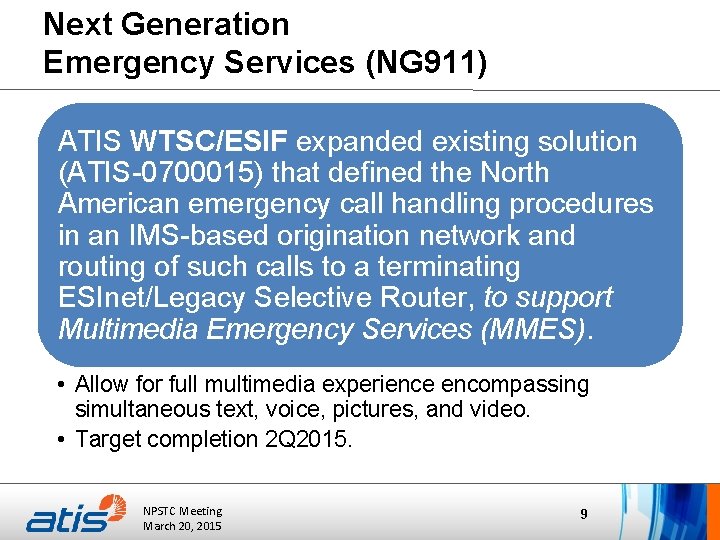 Next Generation Emergency Services (NG 911) ATIS WTSC/ESIF expanded existing solution (ATIS-0700015) that defined