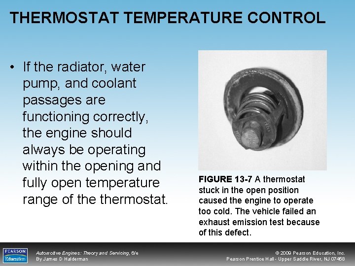 THERMOSTAT TEMPERATURE CONTROL • If the radiator, water pump, and coolant passages are functioning