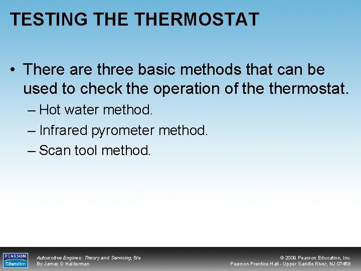 TESTING THERMOSTAT • There are three basic methods that can be used to check