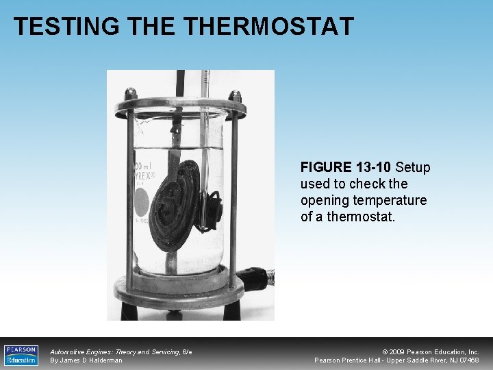 TESTING THERMOSTAT FIGURE 13 -10 Setup used to check the opening temperature of a