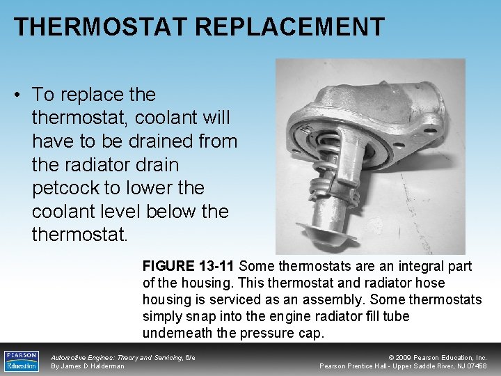 THERMOSTAT REPLACEMENT • To replace thermostat, coolant will have to be drained from the