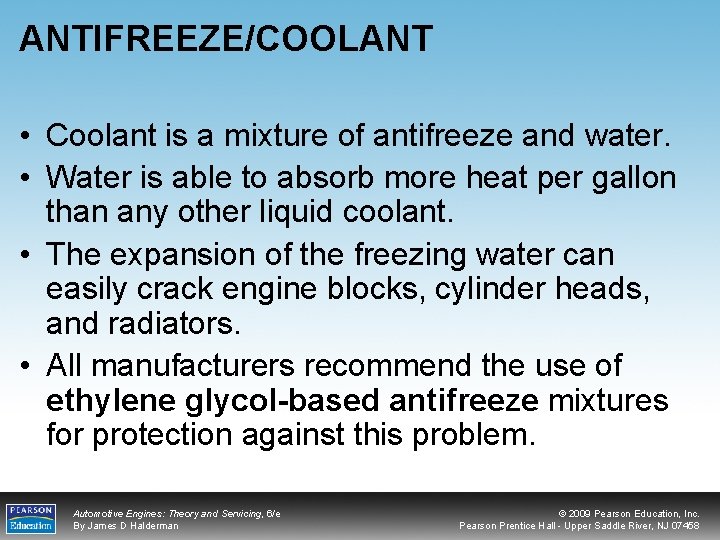 ANTIFREEZE/COOLANT • Coolant is a mixture of antifreeze and water. • Water is able