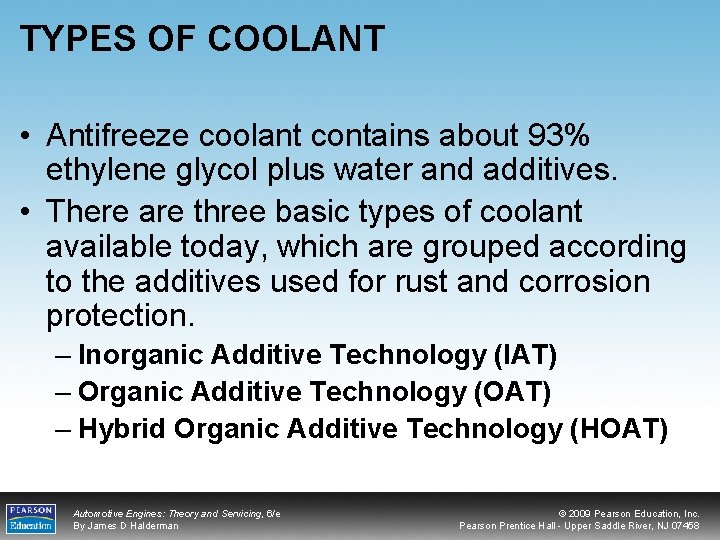 TYPES OF COOLANT • Antifreeze coolant contains about 93% ethylene glycol plus water and