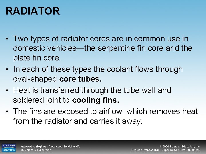 RADIATOR • Two types of radiator cores are in common use in domestic vehicles—the